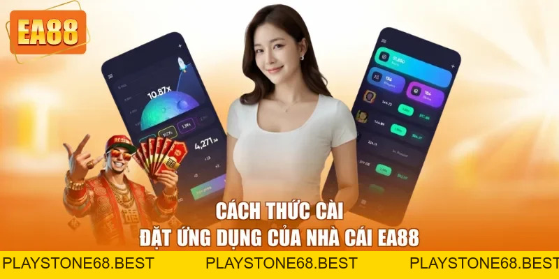 Tải App EA88 - Tham Gia Cá Cược Mượt Mà Và Thuận Tiện