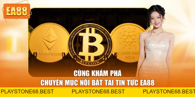 Tin Tức EA88 - Chuyên Mục Cập Nhật Thông Tin Hữu Ích