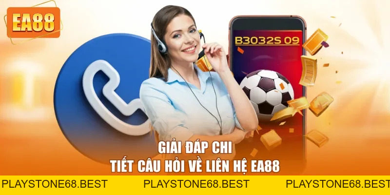 Liên Hệ EA88 - Kết Nối CSKH Hỗ Trợ Mọi Khung Giờ Trong Ngày